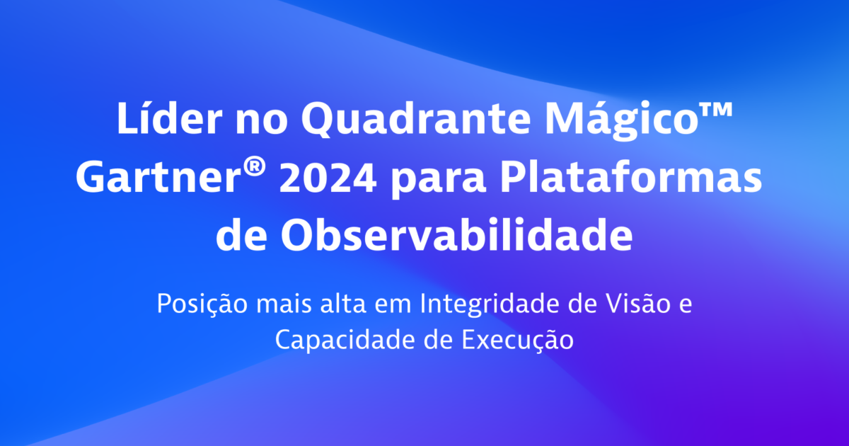 Quadrante Mágico™ Gartner® 2024 para plataformas de observabilidade